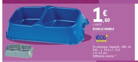 1  1,60  L'UNITÉ ÉCUELLE DOUBLE  €cot  Betwee  En plastique. Capacité: 460 ml. Dim.: L. 23,5 x 1. 12.5  x H. 4,5 cm. Différents coloris. 