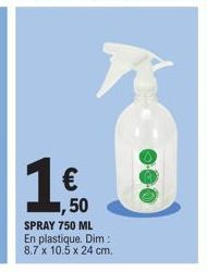 € ,50  SPRAY 750 ML En plastique. Dim: 8.7 x 10.5 x 24 cm. 