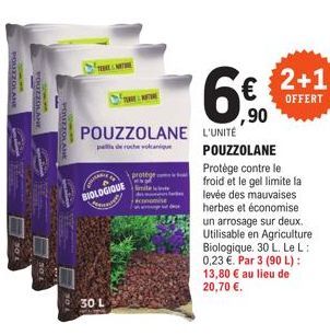 POUZZOLANE  VEGAROT  POLIZZOLANE  POUZZON  TE  BIOLOGIQUE  30 L  TRE  protege  POUZZOLANE L'UNITÉ  pas de roche vol  ,90  2+1  OFFERT  POUZZOLANE  Protège contre le froid et le gel limite la levée des