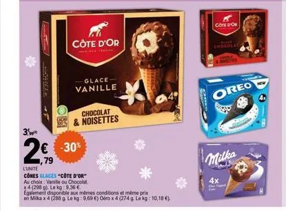 [  côte d'or  glace vanille  chocolat & noisettes  3  2€ € -30%  ,79  l'unite  cônes glaces "côte d'or" au choix vanille ou chocolat.  x4 (298 g). le kg: 9,36 €  *  egalement disponible aux mêmes cond