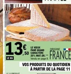 13  le kg  € le vieux pané grand origine ,50 caractère  25% mat.gr.**  vendu en p  vos produits du quotidien à partir de la page 11  page 8.  france 