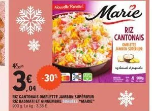 3€ -30% des  ,04  riz cantonais omelette jambon supérieur riz basmati et gingembre surgele "marie" 900 g. le kg: 3,38 €  nouvelle recette  marie  riz cantonais  omelette jambon superieur  appe 