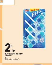 2,9  BLOC CUVETTE WC FLEX  "NICOLS" x 3. Différentes vari  MAXI PACK  FLEX 