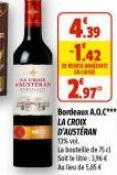 1  SACRE NUSTERAN  4.39  -1.42  D  EN CARME  2.97  Bordeaux A.Q.C*** LA CROIX D'AUSTERAN 17% ve La bestelle de 75 d  Soit le line: 3,96€ Au lieu de 5,85 € 