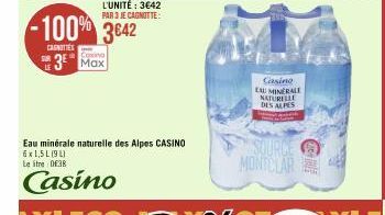 L'UNITÉ : 3€42  PAR 3 JE CAGNOTTE:  -100% 3642  CANOTTES  SUR 3⁰ Max  Casino  EAU MINERALE NATURELLE DES ALPES  SOURCE MONTCLAR 