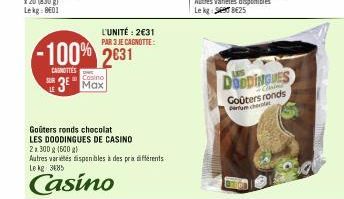 CANOTTIES  SUR  -100% 2031  L'UNITÉ: 2€31 PAR 3 JE CAGNOTTE:  3⁰ Max  Goûters ronds chocolat  LES DOODINGUES DE CASINO  2x300 g (500 g)  Autres variétés disponibles à des prix différents Le kg 385  Ca