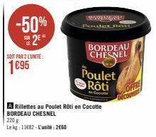 -50% 2⁰  SOIT PAR 2 LUNITE:  1€95  TRAVANSGRE  BORDEAU CHESNEL  Poulet Rôti  A Rillettes au Poulet Rôti en Cocotte BORDEAU CHESNEL  220 g  Le kg: 11€82-L'unité: 2660 