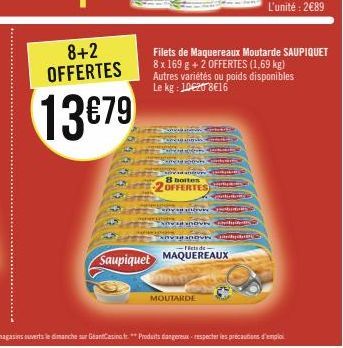 8+2 OFFERTES  13€79  Filets de Maquereaux Moutarde SAUPIQUET 8 x 169 g + 2 OFFERTES (1,69 kg) Autres variétés ou poids disponibles Le kg: 10620 8€16  8 hottes OFFERTES  y mov  WAR SOVE  vandvardyn  Fi