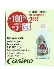 -100% 2€65  CAGITTES  SUR  Nettoyant multi surfaces pin & eucalyptus  Casino  3 Max  CASINO 1,25L Autres variétés disponibles à des prix différents  Le litre 2017  Casino  L'UNITÉ: 2€65 PAR 3 JE CAGNO