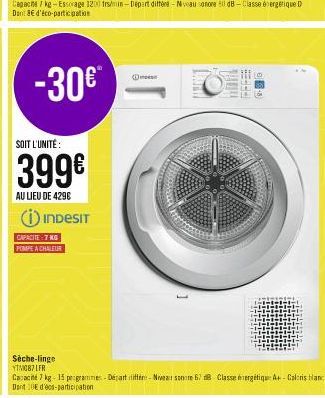 -30€*  SOIT L'UNITÉ:  399€  AU LIEU DE 4296  INDESIT  CAPACITE 7 KG POMPE A CHALEUR  SHOW  PERE  Sèche-linge YTM087 LFR  Capacité 7 kg- 15 programmes-Départ difter - Niveau sonore 67 dB Classe énergét