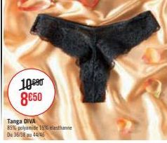 100⁹0 8€50  Tanga DIVA  85% polyamide 15% elasthanne Du 36/38 au 44/46 