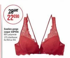 28090 22€90  soutien-gorge coque sophia 88% polyamide 12% elasthanne du 85a au 95c 