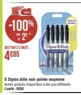 -100%  2  soit par 2 l'unité:  4€85  5 stylos bille noir pointe moyenne autres produits disponibles à des prix différents l'unité: 9669  papermate 