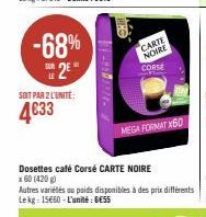 -68%  2⁰  LE  SOIT PAR 2 L'UNITÉ:  4033  CARTE  NOIRE  CORSE  MEGA FORMAT X50 