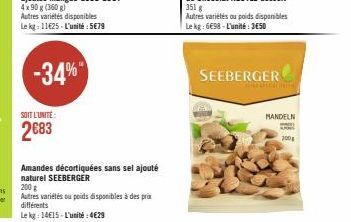 -34%  SOIT L'UNITE:  2683  Amandes décortiquées sans sel ajouté naturel SEEBERGER  SEEBERGER  MANDELN  200g 