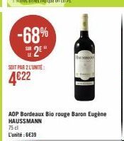 -68%  25*  SOIT PAR 2 L'UNITE:  4€22  H  AOP Bordeaux Bio rouge Baron Eugène HAUSSMANN 75 cl L'unité : 6€39 