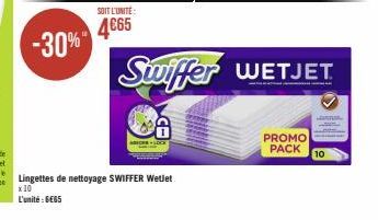 x 10  L'unité : 6€65  SOIT L'UNITÉ:  4€65  Swiffer WETJET  PROMO  PACK  am  10 