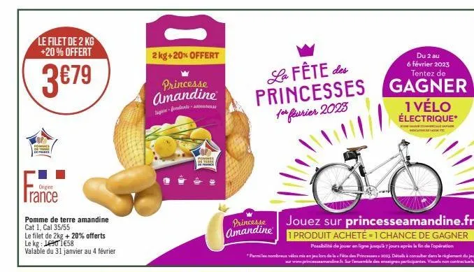 le filet de 2 kg +20% offert  3€79  fommes de terpe de france  origine  trance  pomme de terre amandine  cat 1, cal 35/55  le filet de 2kg + 20% offerts le kg: 1690 1€58  valable du 31 janvier au 4 fé