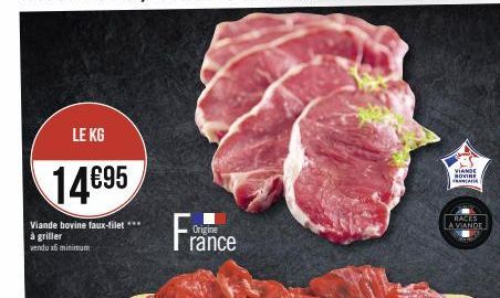 LE KG  14€95  Viande bovine faux-filet ***  à griller vendu x6 minimum  France  VIANDE SOUTHE FRANCA  RACES LA VIANDE 