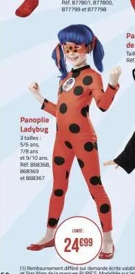 panoplie ladybug  3 tailles:  5/6 ans,  7/8 ans  et 9/10 ans.  ref. 868368, 868369 et 868367  lunte  24€99 