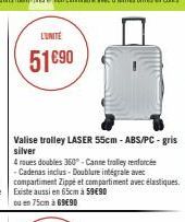 L'UNITÉ  51€90  Valise trolley LASER 55cm - ABS/PC - gris silver  4 roues doubles 360°-Canne trolley renforcée  - Cadenas inclus-Doublure intégrale avec  compartiment Zippé et compartiment avec élasti