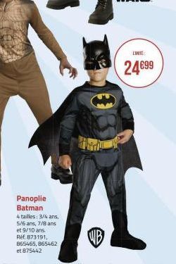 Panoplie Batman  4 tailles: 3/4 ans, 5/6 ans, 7/8 ans et 9/10 ans. Ref 873191, 865465,865462 et 875442  WB  24€99 