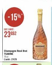 -15%  SOIT L'UNITÉ:  23 €62  Champagne Rosé Brut TSARINE  75cl L'unité: 27€79  DELETED 