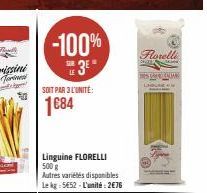 -100%  3⁰*  SOIT PAR 3 L'UNITÉ:  1684  Linguine FLORELLI 500 g  Autres variétés disponibles Lekg: 5652-L'unité:2€76  Florelli  A 