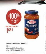 -100%  3⁰  LE  SOIT PAR 3 L'UNITE:  1651  Sauce Arrabbiata BARILLA  400 g  Autres variétés disponibles Lekg: 5665-L'unité:2€26  Barilla  ARRABBIATA  