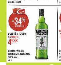-34%  CAROTTES  L'UNITÉ : 12€89 JE CAGNOTTE:  4€38  Scotch Whisky WILLIAM LAWSON'S  40% vol.  70 cl  WILLIAM LAWSONS  Or 