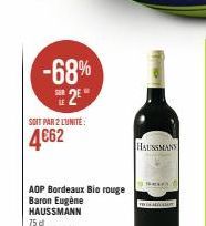 -68%  2  SOIT PAR 2 L'UNITÉ:  4€62  AOP Bordeaux Bio rouge  Baron Eugène  HAUSSMANN  HAUSSMANS  T 