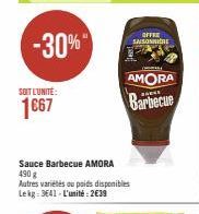 -30%  SOIT L'UNITÉ:  1667  Sauce Barbecue AMORA 490 g  Autres variétés ou poids disponibles Lekg: 3641-L'unité: 2€39  OFFRE SAISONNICRE  Comman  AMORA  Barbecue 