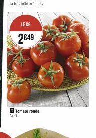 LE KG  2€49  D Tomate ronde  Cat 1 