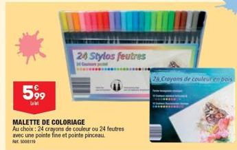 599  MALETTE DE COLORIAGE  Au choix: 24 crayons de couleur ou 24 feutres  avec une pointe fine et pointe pinceau.  at 5008119  24 Stylos feutres  25 Crayons de couleur en bois 