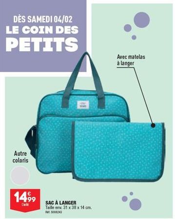 DÈS SAMEDI 04/02 LE COIN DES  PETITS  Autre coloris  1499  SAC À LANGER Taille env. 31 x 38 x 14 cm.  Rat 5008243  Avec matelas à langer  