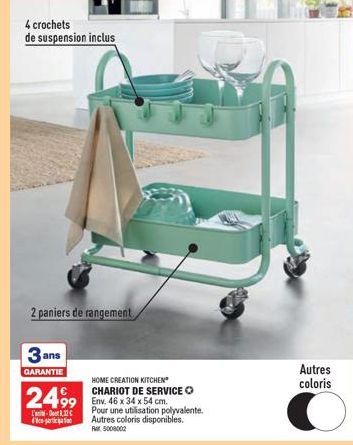 3 ans  GARANTIE  4 crochets  de suspension inclus  2499  L'-D12C d'artic  2 paniers de rangement  HOME CREATION KITCHEN CHARIOT DE SERVICE O  Env. 46 x 34 x 54 cm.  Pour une utilisation polyvalente. A