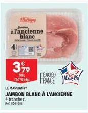 Mhengey  à l'ancienne blanc  399  360 (15,79 €  LE MARSIGNY  JAMBON BLANC À L'ANCIENNE 4 tranches. Rr. 5001051  ABOREEN  FRANCE  LAERS 