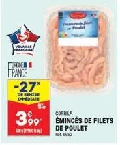 volaille francaise  orgne france -27*  de remise dediate  iminta d  399 émincés de filets  de poulet fet: 6652 
