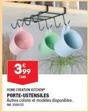 3 99  L'an  HOME CREATION KITCHEN PORTE-USTENSILES  Autres coloris et modèles disponibles. RM 5008125  till 