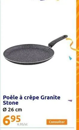 poêle à crêpe granite stone  ø 26 cm  695  6.95/st  consulter 