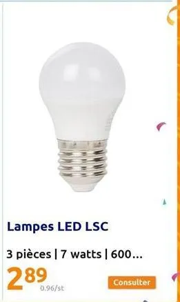 lampes led lsc  3 pièces | 7 watts | 600...  289  0.96/st  consulter 