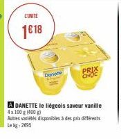 L'UNITÉ  1618  Daniele  CHOC  A DANETTE le liégeois saveur vanille  4x100 g (400g)  Autres variétés disponibles à des prix différents Le kg: 2€95 