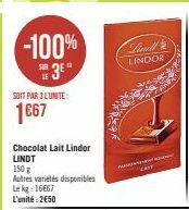 -100%  SOIT PAR 3 L'UNITÉ:  1667  Chocolat Lait Lindor LINDT  150 g Autres variétés disponibles Le kg: 16667 L'unité: 2€50  Linell' LINDOR 