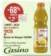 -68%  CANETTES  SER  LE  Casino  2 Max  L'UNITÉ : 3€33 PAR 2 JE CAGNOTTE:  2€26  Nectar de Mangue CASINO  IL  Autres variétés disponibles à des prix différents  Casino  QUISE  MANGU 