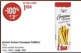 soit par 3 l'unite:  -100% 1854 3⁰  grissini torinesi classiques florelli 125 g  autres variétés disponibles le kg: 18648-l'unité:2€31  fell  grissini corines  m 