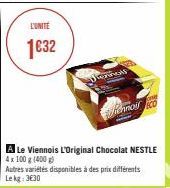 L'UNITÉ  1032  A Le Viennois L'Original Chocolat NESTLE 4x100 g (400g)  Autres variétés disponibles à des prix différents Lekg: 330  EAS 
