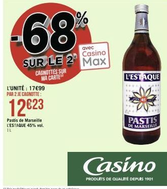 CAGNOTTES SUR MA CARTE  L'UNITÉ: 17€99 PAR 2 JE CAGNOTTE:  12€23  Pastis de Marseille L'ESTAQUE 45% vol. IL  avec  Casino  SUR LE 2 Max  k  PASTIS  DE MARSEILLE  Casino  PRODUITS DE QUALITÉ DEPUIS 190