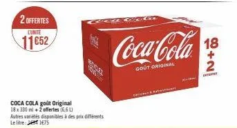 2 offertes 11652  lunite  mes  coca cola goût original 18 x 330 ml + 2 offertes (6,6 l) autres variétés disponibles à des prix différents le litre: lt1€75  co  coca-cola  gout original  de  k  18  +n 