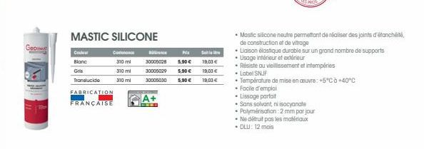 GEDIMA  MASTIC SILICONE  Co  Blanc  Gris  Translucide  FABRICATION FRANÇAISE  Con  310 ml  310 ml 310 ml  Pix  ince 30005028 5,90 € 30006029 5,90 € 30005030 5,90 €  A+  Soll  19,03 €  19,03€  19,00€  