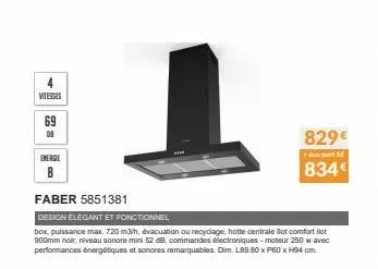 vitesses  energie b  faber 5851381  design elegant et fonctionnel  box, puissance max. 720 m3/h, évacuation ou recyclage, hotte centrale lot comfort ilot 900mm noir, niveau sonore mini 52 db, commande